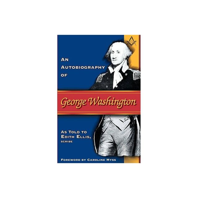 Autobiography of George Washington - by Edith Ellis (Paperback)