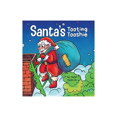 Santas Tooting Tooshie - (Farting Adventures) by Humor Heals Us (Hardcover)