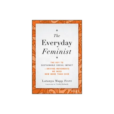 The Everyday Feminist - by Latanya Mapp Frett (Hardcover)