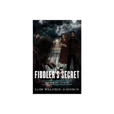 The Fiddlers Secret - (Freedom Seekers) by Lois Walfrid Johnson (Paperback)