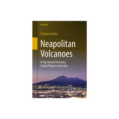 Neapolitan Volcanoes - (Geoguide) by Stefano Carlino (Paperback)