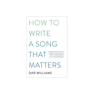 How to Write a Song That Matters - by Dar Williams (Paperback)