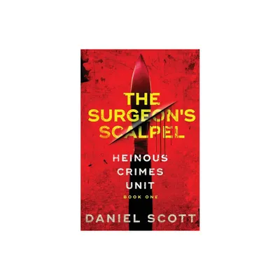 The Surgeons Scalpel - (Heinous Crimes Unit) by Daniel Scott (Paperback)