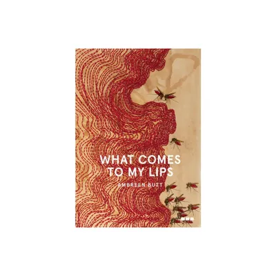 What Comes to My Lips - (Hardcover)