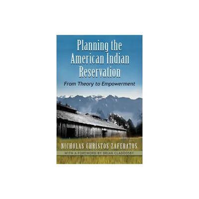 Planning the American Indian Reservation - by Nicholas Christos Zaferatos (Paperback)