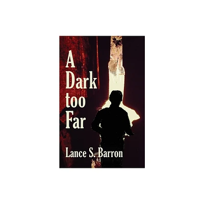 A Dark too Far - by Lance S Barron (Paperback)