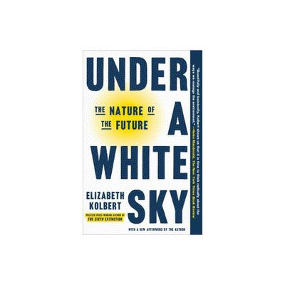 Under a White Sky - by Elizabeth Kolbert (Paperback)