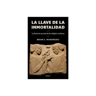 La Llave de la Inmortalidad - by Brian Muraresku (Paperback)