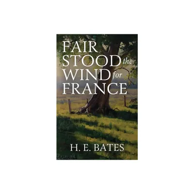 Fair Stood the Wind for France - by H E Bates (Paperback)