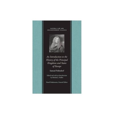 An Introduction to the History of the Principal Kingdoms and States of Europe - (Natural Law and Enlightenment Classics) Annotated (Paperback)