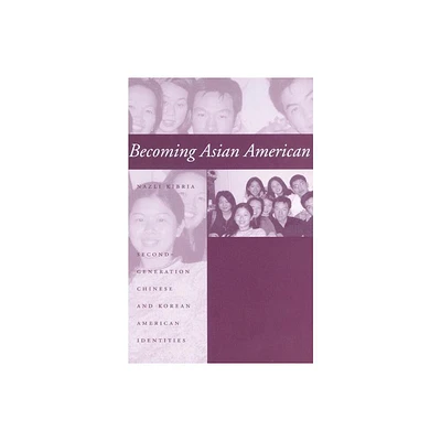 Becoming Asian American - (Second-Generation Chinese and Korean American Identities) by Nazli Kibria (Paperback)