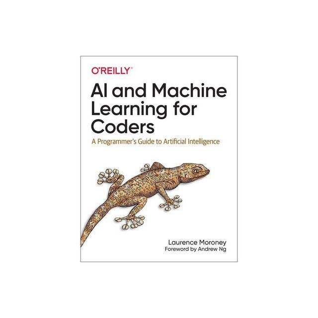 AI and Machine Learning for Coders - by Laurence Moroney (Paperback)