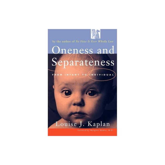 Oneness and Separateness - by Louise Kaplan (Paperback)