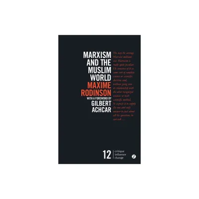 Marxism and the Muslim World - (Critique Influence Change) 2nd Edition by Maxime Rodinson (Paperback)