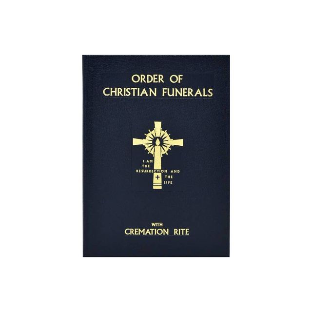 Order of Christian Funerals - by International Commission on English in the Liturgy (Hardcover)