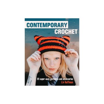 Contemporary Crochet - by LIV Huffman (Hardcover)
