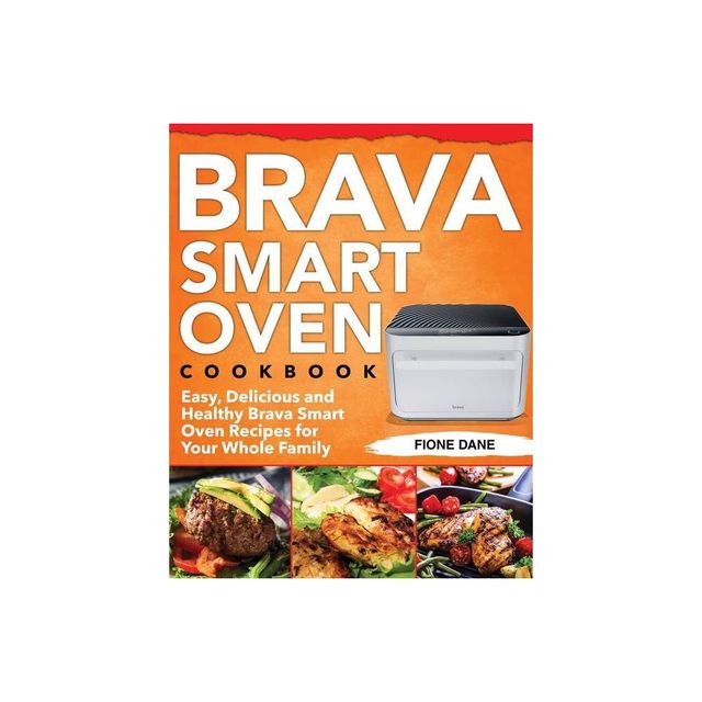 Brava Smart Oven Cookbook - by Fione Dane (Paperback)