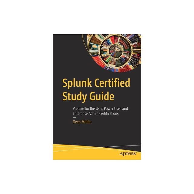 Splunk Certified Study Guide - by Deep Mehta (Paperback)