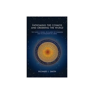 Fathoming the Cosmos and Ordering the World - (Richard Lectures) by Richard J Smith (Paperback)