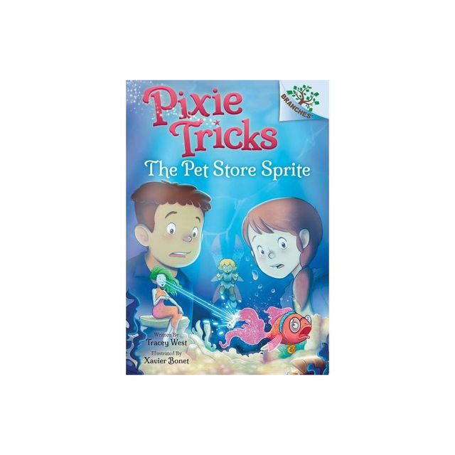 The Pet Store Sprite: A Branches Book (Pixie Tricks #3