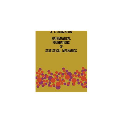 Mathematical Foundations of Statistical Mechanics - (Dover Books on Mathematics) by A Ya Khinchin (Paperback)