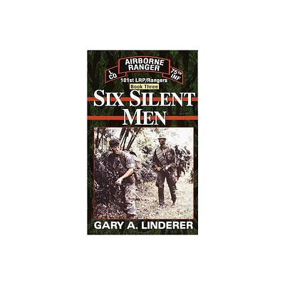 Six Silent Men...Book Three - (101st Lrp Rangers) by Gary Linderer (Paperback)