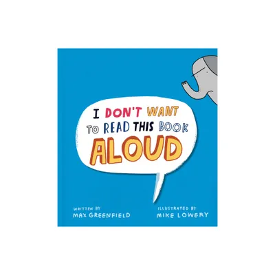 I Dont Want to Read This Book Aloud - by Max Greenfield (Hardcover)