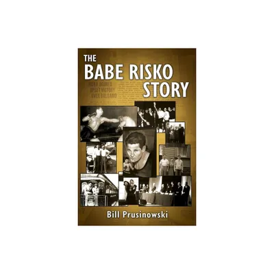 The Babe Risko Story - by Bill Prusinowski (Paperback)