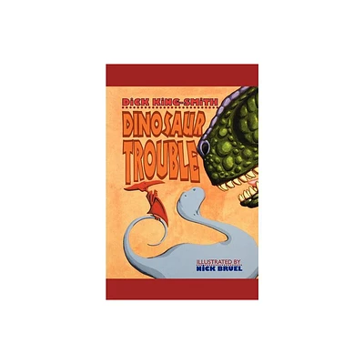 Dinosaur Trouble - by Dick King-Smith (Paperback)