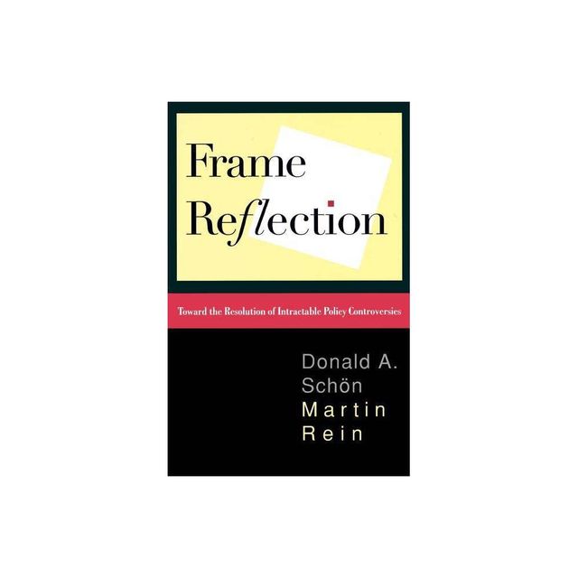 Frame Reflection - by Donald a Schon (Paperback)