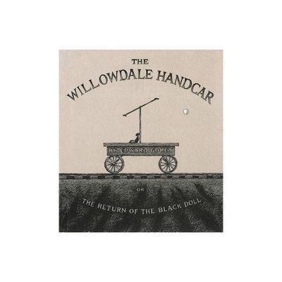 The Willowdale Handcar - by Edward Gorey (Hardcover)