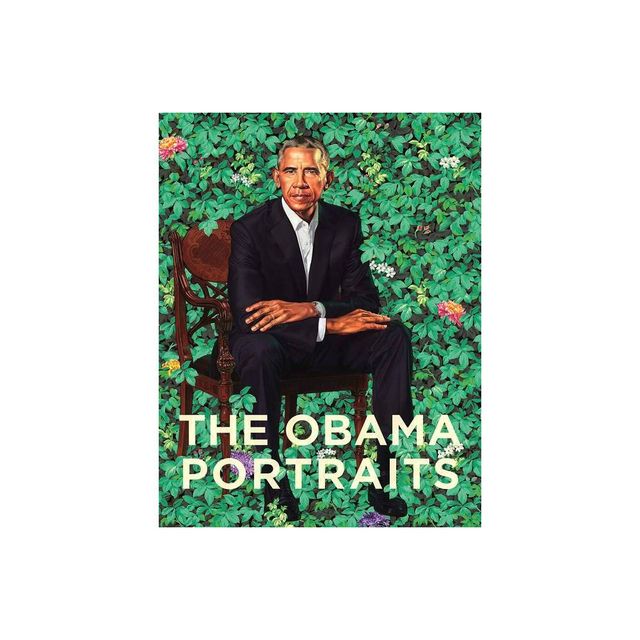 The Obama Portraits - by Tana Caragol & Dorothy Moss & Richard Powell & Kim Sajet (Hardcover)