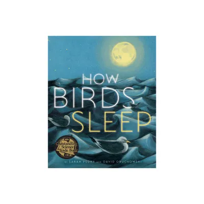 How Birds Sleep - by David Obuchowski & Sarah Pedry (Hardcover)