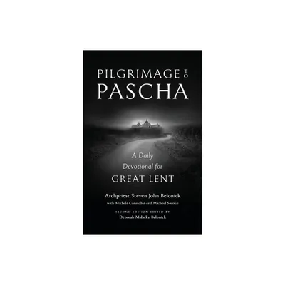 Pilgrimage to Pascha - 2nd Edition by Steven John Belonick & Michele Constable (Paperback)