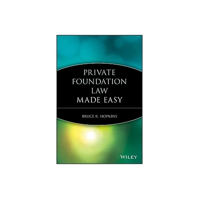 Private Foundation Law Made Easy - by Bruce R Hopkins (Paperback)