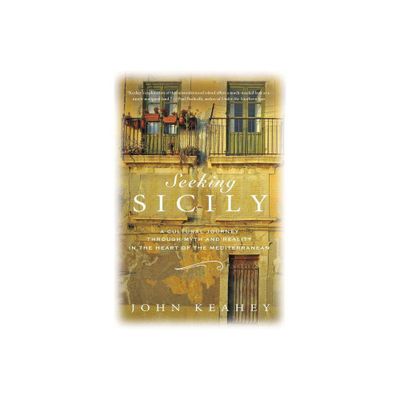 Seeking Sicily - by John Keahey (Hardcover)