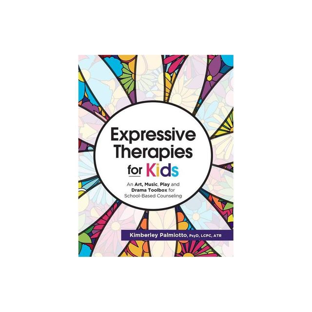 Expressive Therapies for Kids - by Kimberley Plamiotto (Paperback)