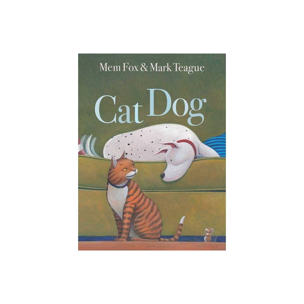 Cat Dog - by Mem Fox (Hardcover)