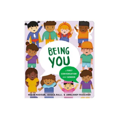 Being You: A First Conversation about Gender - (First Conversations) by Megan Madison & Jessica Ralli (Board Book)