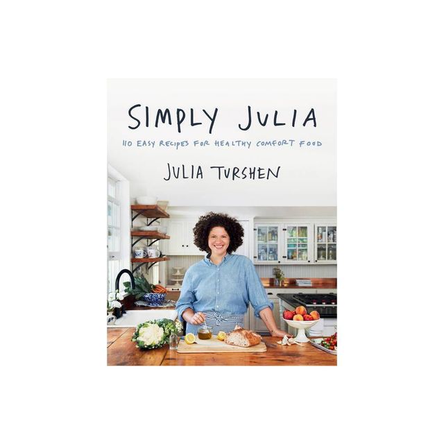 Simply Julia - by Julia Turshen (Hardcover)