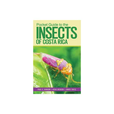 Pocket Guide to the Insects of Costa Rica - (Zona Tropical Publications / Antlion Media) by Paul E Hanson & Kenji Nishida & ngel Sols (Paperback)