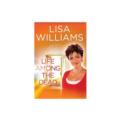 Life Among the Dead - by Lisa Williams (Paperback)