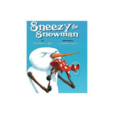 Sneezy the Snowman - by Maureen Wright (Paperback)