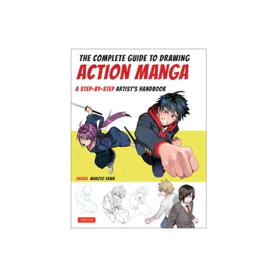 The Complete Guide to Drawing Action Manga - by Shoco & Makoto Sawa (Paperback)