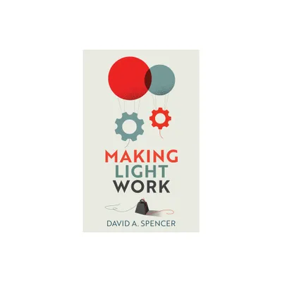 Making Light Work - by David A Spencer (Paperback)