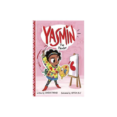 Yasmin the Painter - by Saadia Faruqi (Paperback)