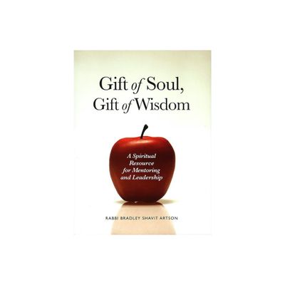 Gift of Soul, Gift of Wisdom - by Rabbi Bradley Shavit Artson (Hardcover)