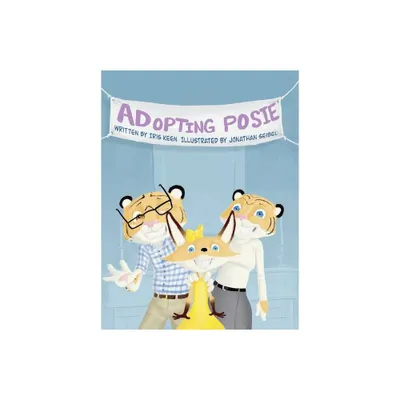 Adopting Posie - by Iris Keen (Hardcover)