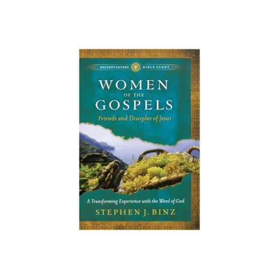 Women of the Gospels - (Ancient-Future Bible Study) by Stephen J Binz (Paperback)