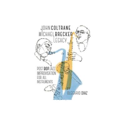 John Coltrane Michael Brecker Legacy - by Olegario Diaz (Paperback)